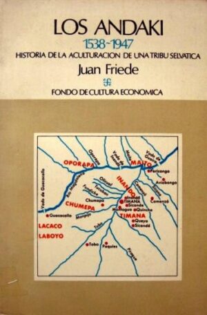 57122489 ANDAKI (1538-1947) HISTORIA DE LA ACULTURACION DE UNA TRIBU SELVATICA